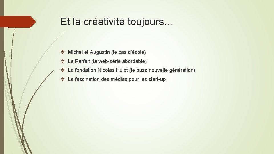 Et la créativité toujours… Michel et Augustin (le cas d’école) Le Parfait (la web-série