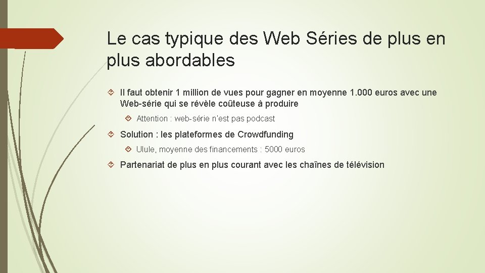 Le cas typique des Web Séries de plus en plus abordables Il faut obtenir