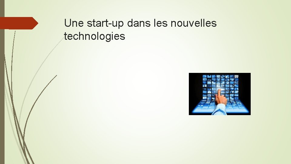 Une start-up dans les nouvelles technologies 