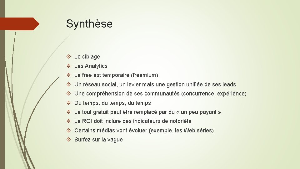 Synthèse Le ciblage Les Analytics Le free est temporaire (freemium) Un réseau social, un