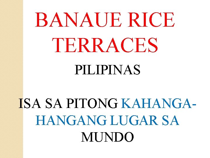 BANAUE RICE TERRACES PILIPINAS ISA SA PITONG KAHANGANG LUGAR SA MUNDO 