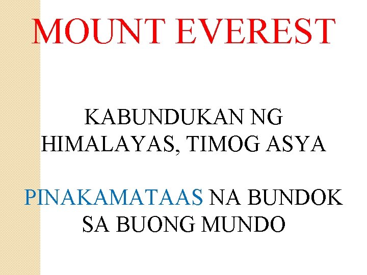 MOUNT EVEREST KABUNDUKAN NG HIMALAYAS, TIMOG ASYA PINAKAMATAAS NA BUNDOK SA BUONG MUNDO 