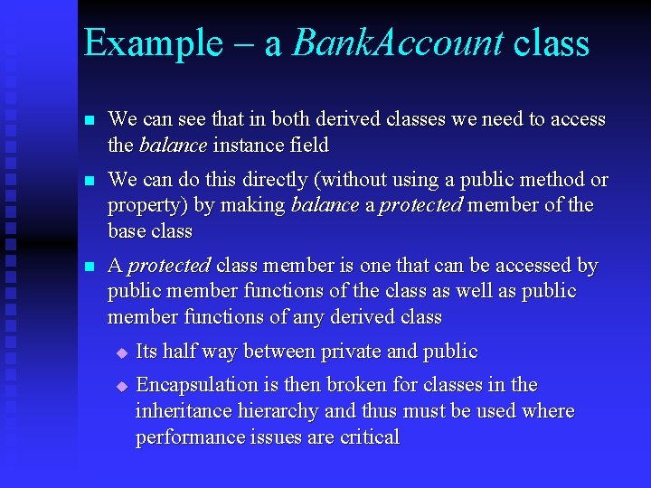 Example – a Bank. Account class n We can see that in both derived