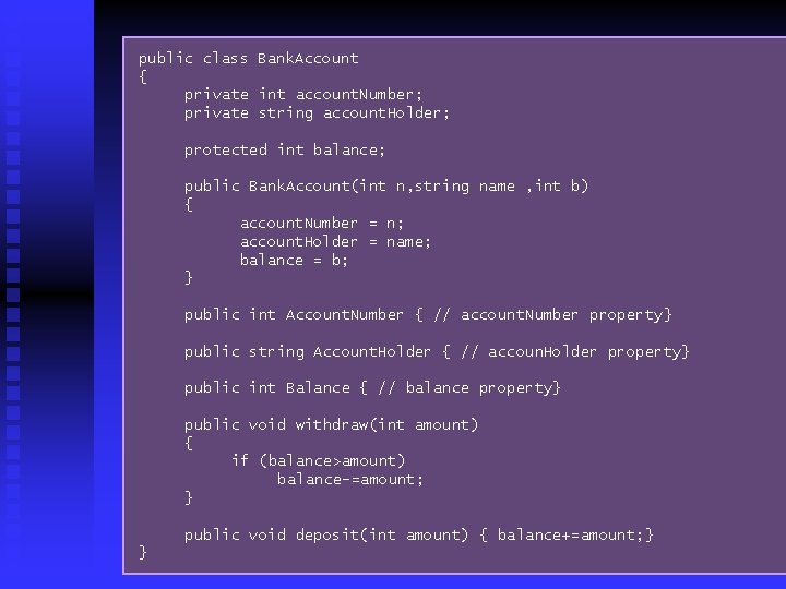 public class Bank. Account { private int account. Number; private string account. Holder; protected