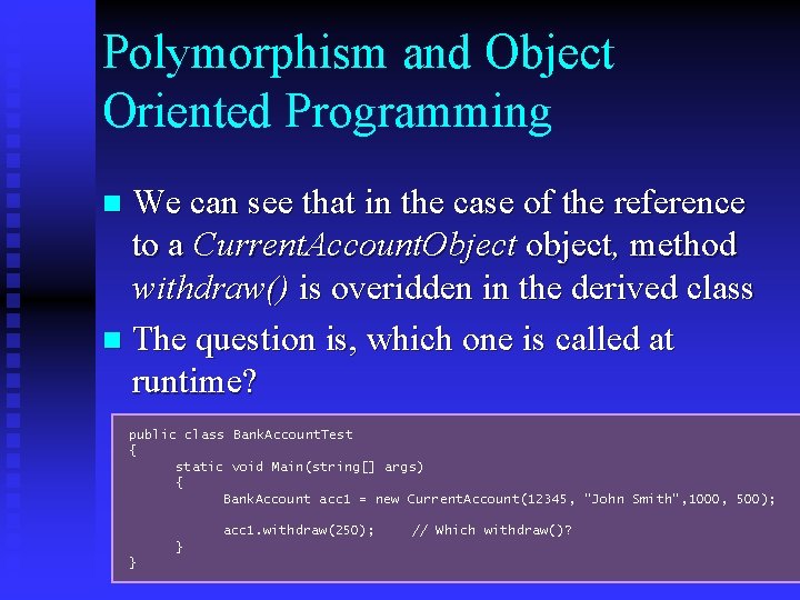 Polymorphism and Object Oriented Programming We can see that in the case of the