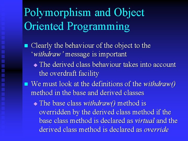 Polymorphism and Object Oriented Programming n n Clearly the behaviour of the object to