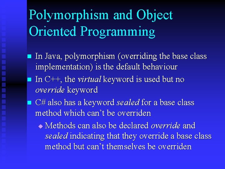 Polymorphism and Object Oriented Programming n n n In Java, polymorphism (overriding the base