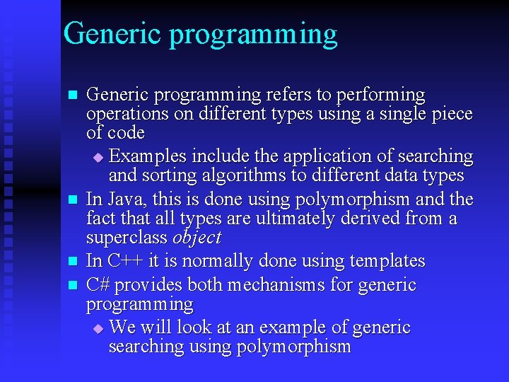 Generic programming n n Generic programming refers to performing operations on different types using