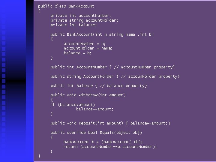 public class { private Bank. Account int account. Number; string account. Holder; int balance;