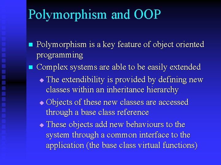 Polymorphism and OOP n n Polymorphism is a key feature of object oriented programming