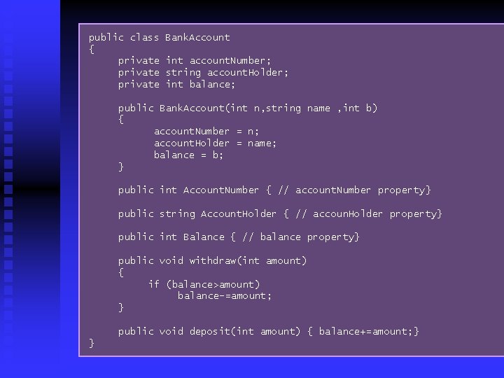 public class { private Bank. Account int account. Number; string account. Holder; int balance;