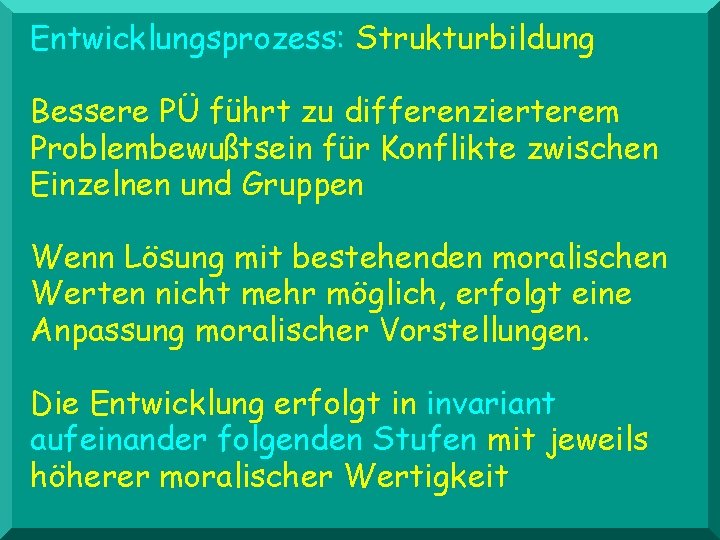 Entwicklungsprozess: Strukturbildung Bessere PÜ führt zu differenzierterem Problembewußtsein für Konflikte zwischen Einzelnen und Gruppen