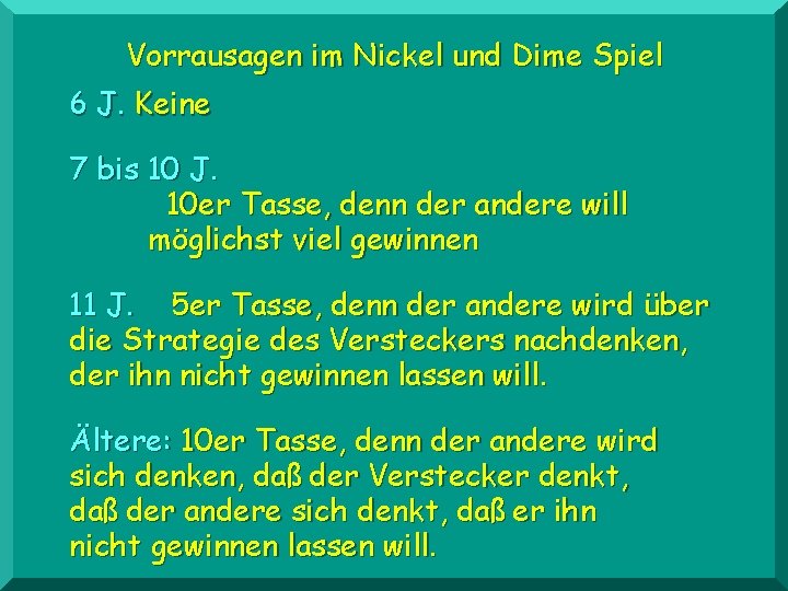 Vorrausagen im Nickel und Dime Spiel 6 J. Keine 7 bis 10 J. 10