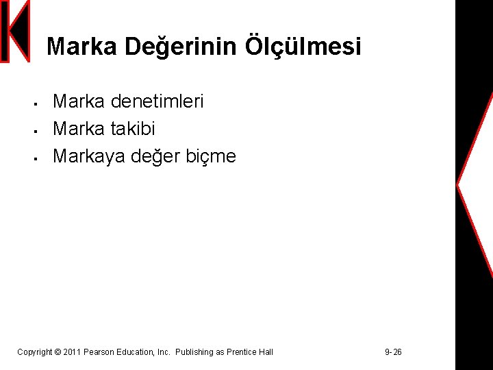 Marka Değerinin Ölçülmesi § § § Marka denetimleri Marka takibi Markaya değer biçme Copyright