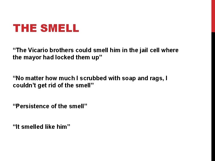 THE SMELL “The Vicario brothers could smell him in the jail cell where the