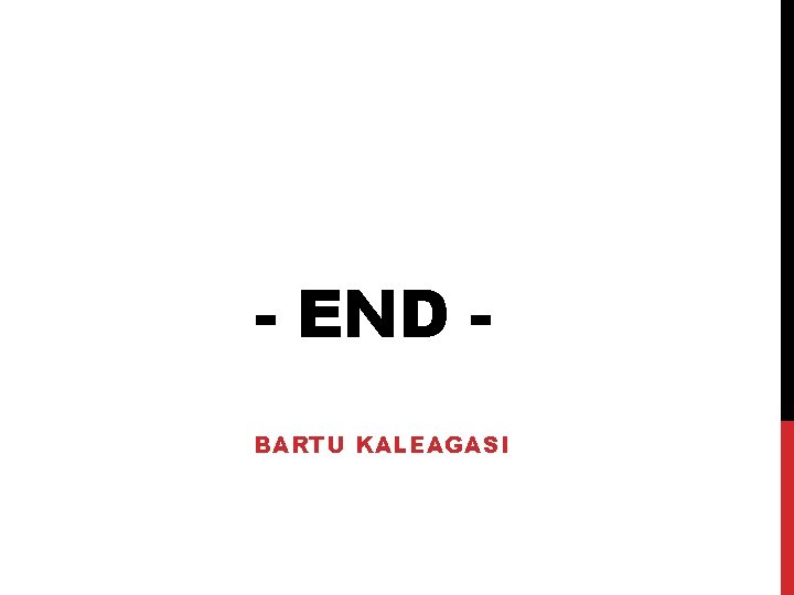- END BARTU KALEAGASI 
