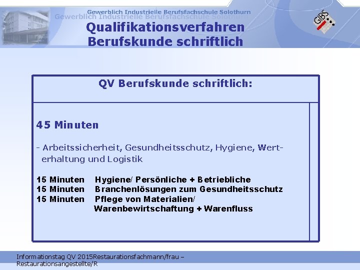 Qualifikationsverfahren Berufskunde schriftlich QV Berufskunde schriftlich: 45 Minuten - Arbeitssicherheit, Gesundheitsschutz, Hygiene, Werterhaltung und