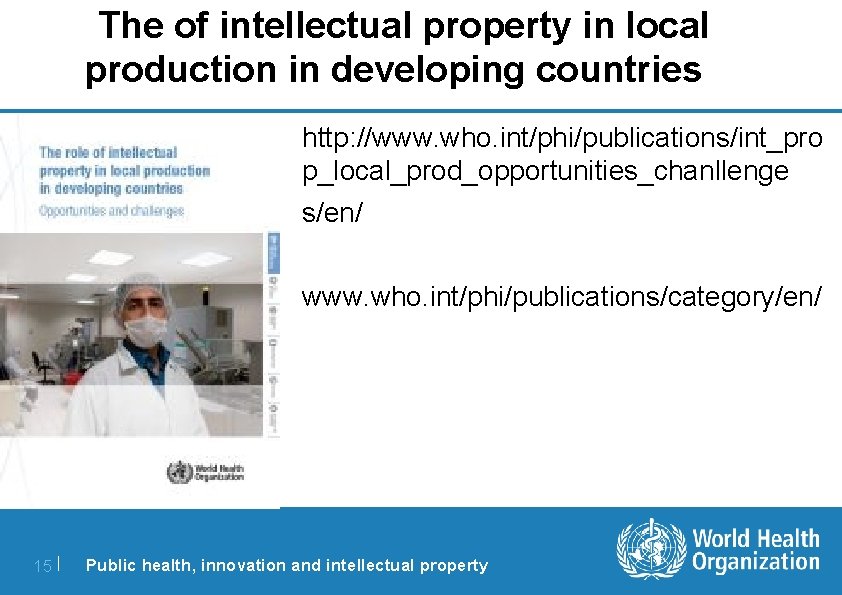 The of intellectual property in local production in developing countries http: //www. who. int/phi/publications/int_pro