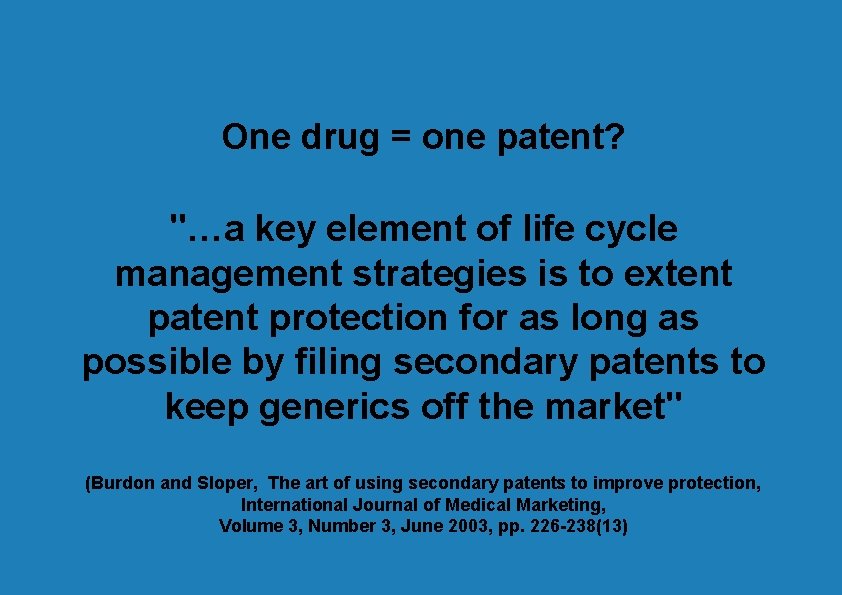 One drug = one patent? "…a key element of life cycle management strategies is