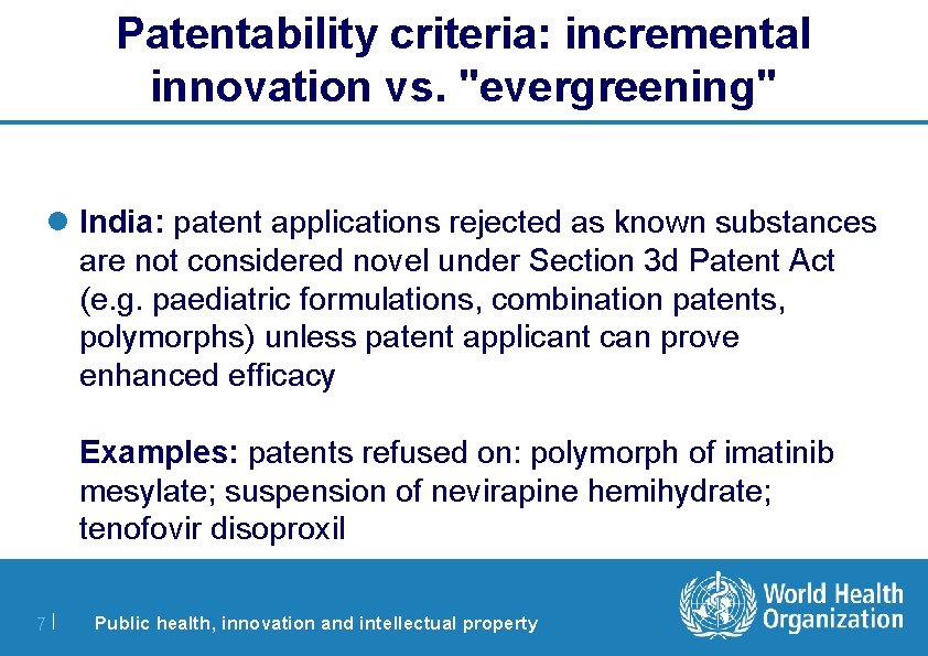 Patentability criteria: incremental innovation vs. "evergreening" l India: patent applications rejected as known substances