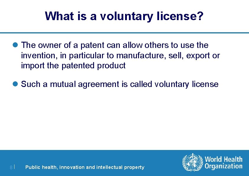 What is a voluntary license? l The owner of a patent can allow others