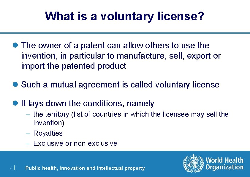 What is a voluntary license? l The owner of a patent can allow others