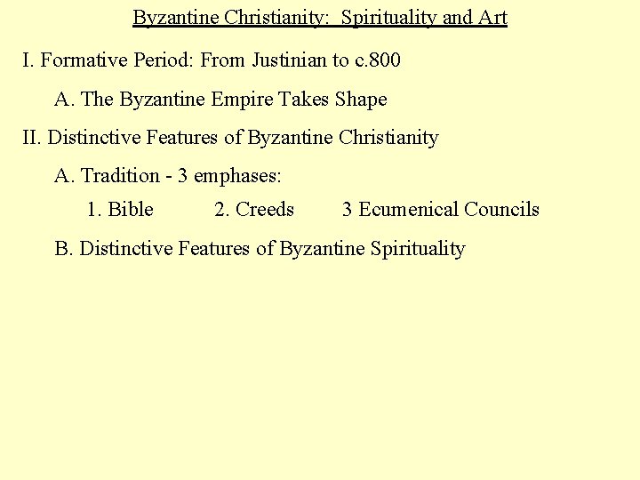 Byzantine Christianity: Spirituality and Art I. Formative Period: From Justinian to c. 800 A.