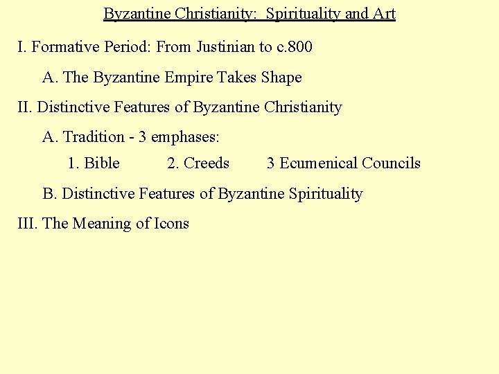 Byzantine Christianity: Spirituality and Art I. Formative Period: From Justinian to c. 800 A.