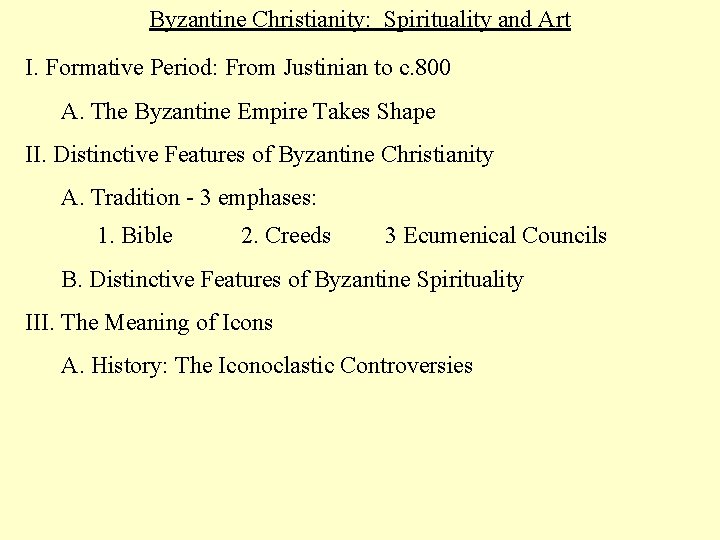 Byzantine Christianity: Spirituality and Art I. Formative Period: From Justinian to c. 800 A.