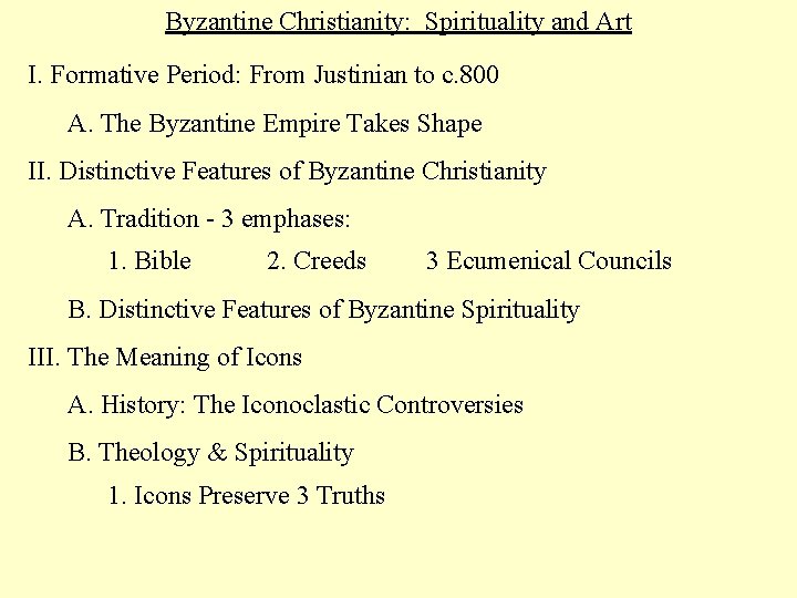 Byzantine Christianity: Spirituality and Art I. Formative Period: From Justinian to c. 800 A.