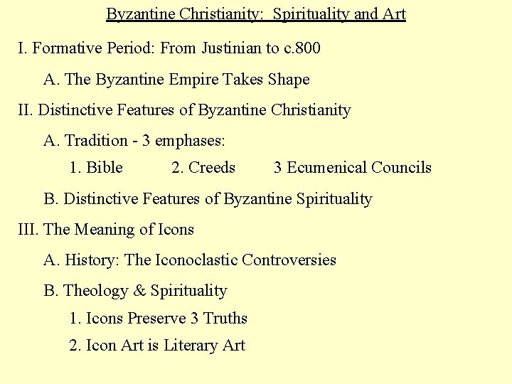 Byzantine Christianity: Spirituality and Art I. Formative Period: From Justinian to c. 800 A.