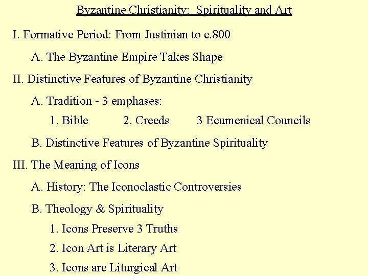 Byzantine Christianity: Spirituality and Art I. Formative Period: From Justinian to c. 800 A.