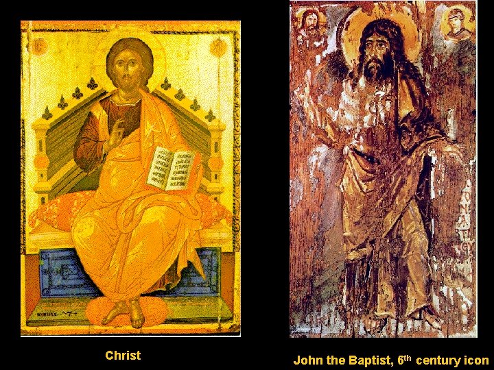 Christ John the Baptist, 6 th century icon 