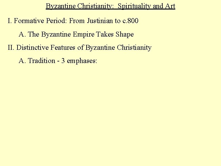 Byzantine Christianity: Spirituality and Art I. Formative Period: From Justinian to c. 800 A.