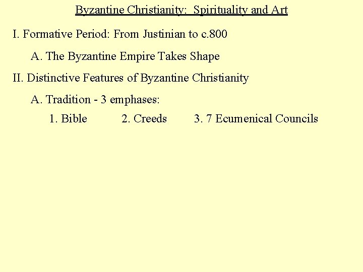 Byzantine Christianity: Spirituality and Art I. Formative Period: From Justinian to c. 800 A.