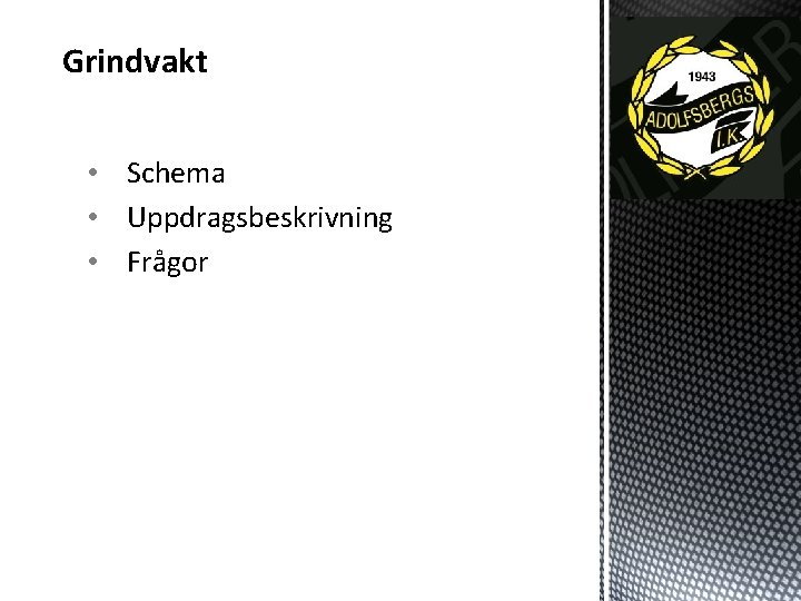 Grindvakt • Schema • Uppdragsbeskrivning • Frågor 