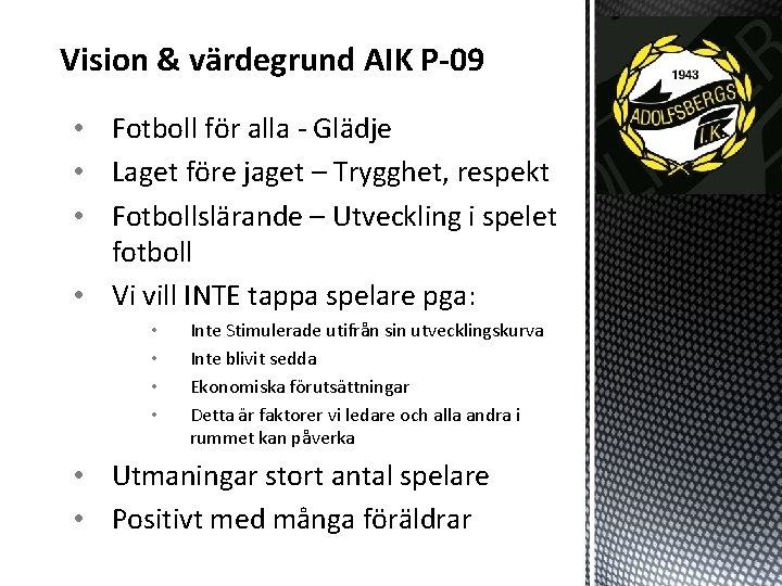Vision & värdegrund AIK P-09 • Fotboll för alla - Glädje • Laget före
