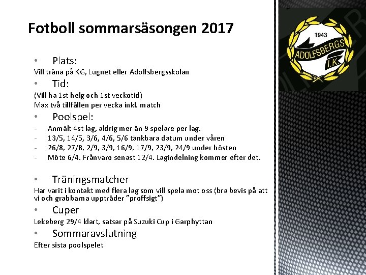 Fotboll sommarsäsongen 2017 • Plats: Vill träna på KG, Lugnet eller Adolfsbergsskolan • Tid: