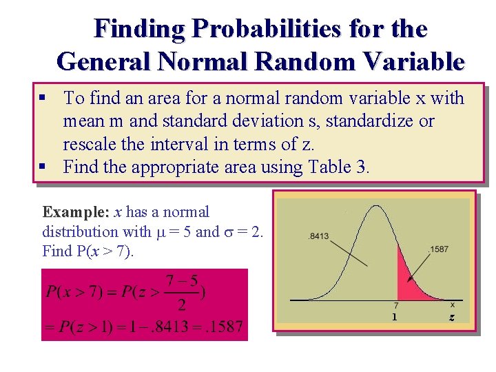 Finding Probabilities for the General Normal Random Variable § To find an area for