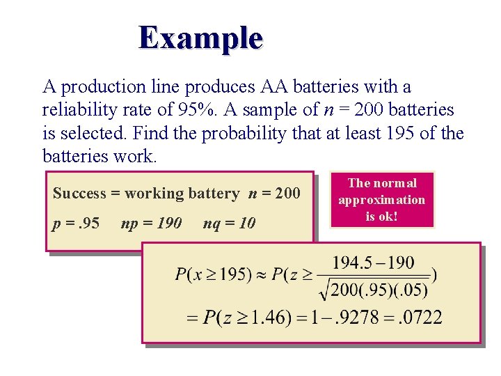 Example A production line produces AA batteries with a reliability rate of 95%. A