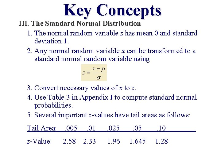 Key Concepts III. The Standard Normal Distribution 1. The normal random variable z has