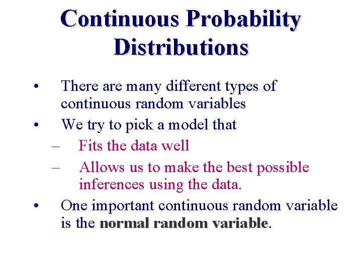 Continuous Probability Distributions • There are many different types of continuous random variables •