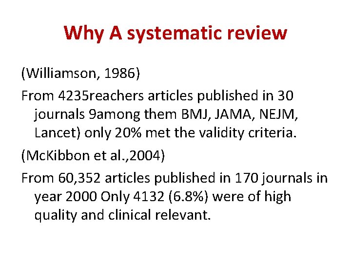 Why A systematic review (Williamson, 1986) From 4235 reachers articles published in 30 journals