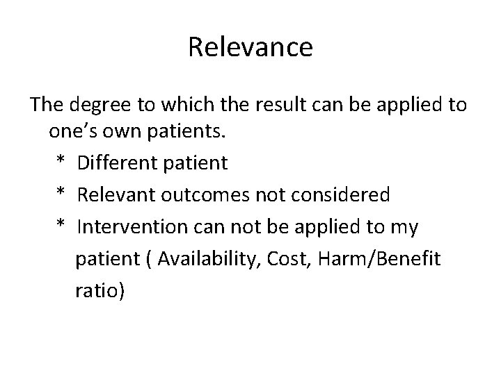 Relevance The degree to which the result can be applied to one’s own patients.