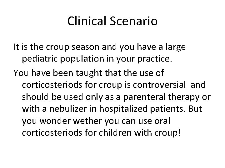 Clinical Scenario It is the croup season and you have a large pediatric population