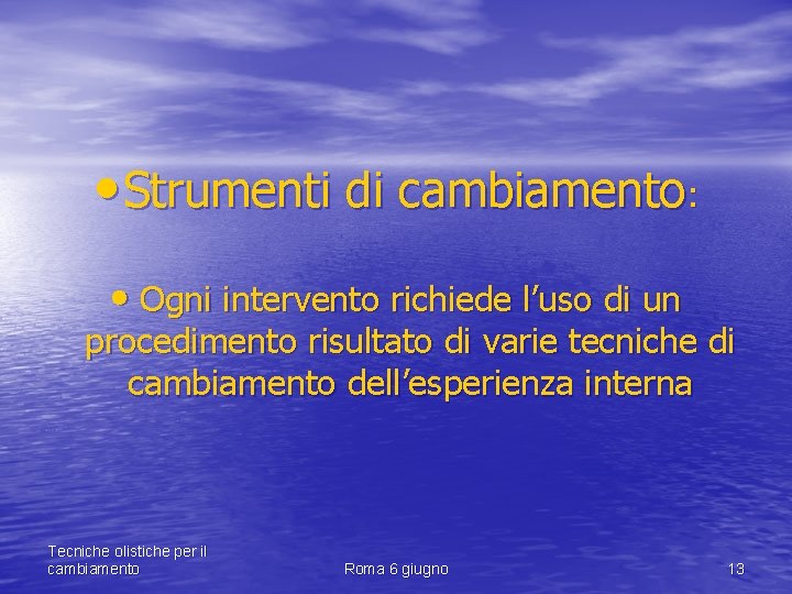  • Strumenti di cambiamento: • Ogni intervento richiede l’uso di un procedimento risultato