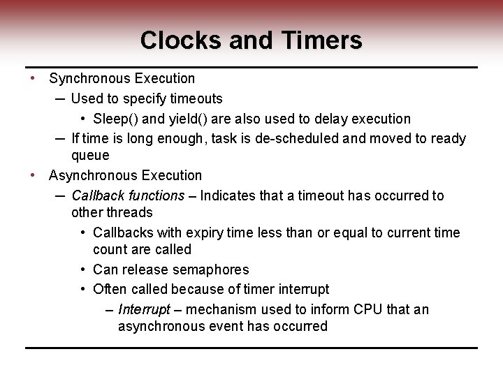 Clocks and Timers • Synchronous Execution ─ Used to specify timeouts • Sleep() and