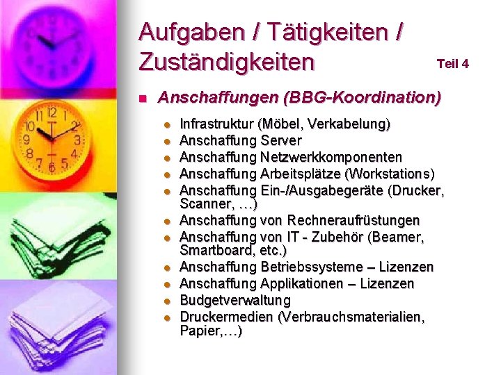 Aufgaben / Tätigkeiten / Zuständigkeiten n Teil 4 Anschaffungen (BBG-Koordination) l l l Infrastruktur