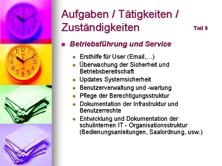 Aufgaben / Tätigkeiten / Zuständigkeiten n Teil 9 Betriebsführung und Service l l l