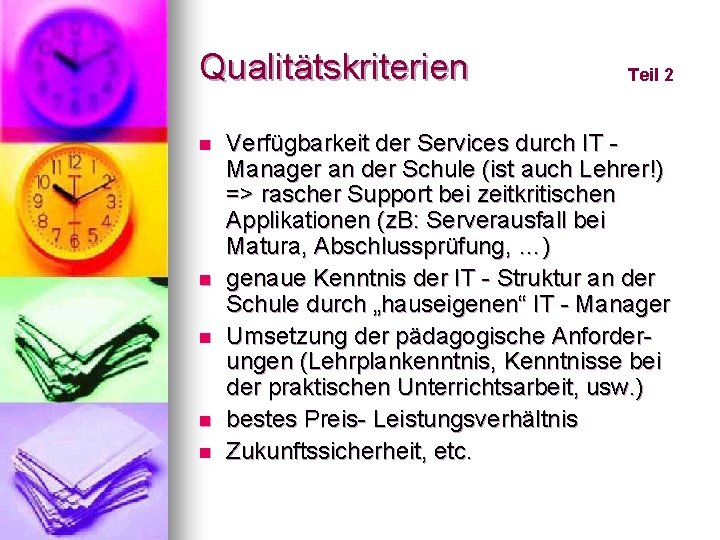 Qualitätskriterien n n Teil 2 Verfügbarkeit der Services durch IT Manager an der Schule